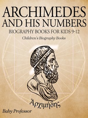 cover image of Archimedes and His Numbers--Biography Books for Kids 9-12--Children's Biography Books